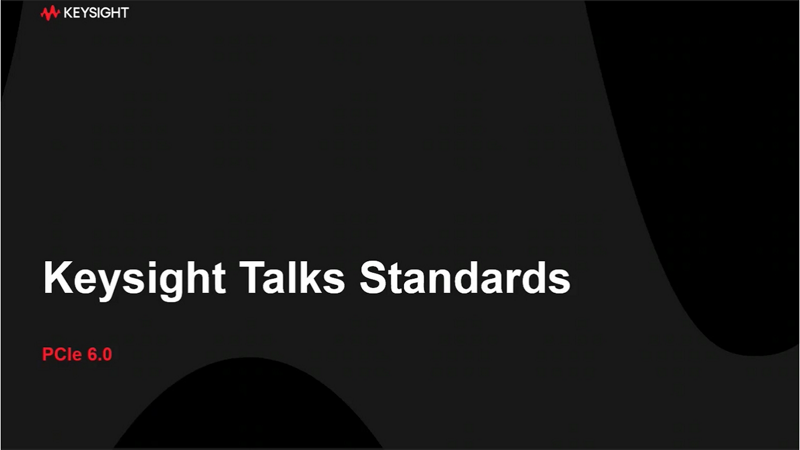 Keysight Talks Standards: Fundamentals of PCIe® 6.0